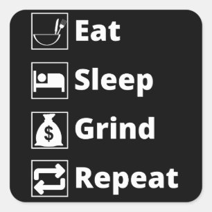 Eat Sleep Grind Herhalen Vierkante Sticker