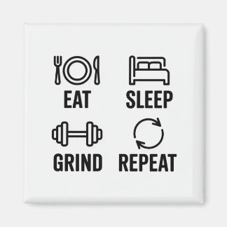 Eat. Sleep. Grind. Repeat Magneet