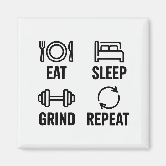 Eat. Sleep. Grind. Repeat Magneet (Voorkant)