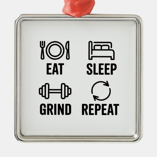 Eat. Sleep. Grind. Repeat Metalen Ornament (Voorkant)