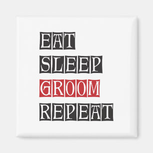 Eat Sleep Groom Herhalen Magneet