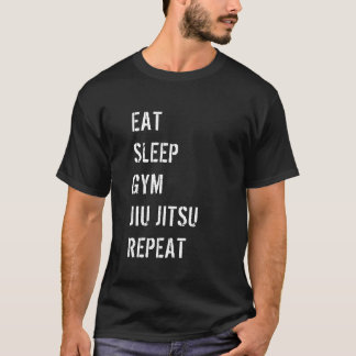 Eat Sleep Gym Jiu Jitsu Herhalen T-shirt