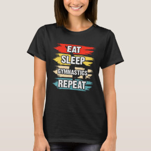 Eat Sleep Gymnastics Herhalen 1 T-shirt