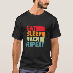 Eat Sleep Hack Herhaal Hacker Programmeur Hacking T-shirt