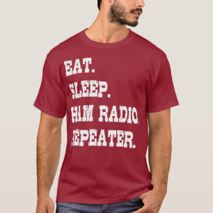 Eat Sleep Ham Radio Repeater Ham Radio T-shirt