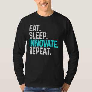 Eat Sleep Innovate Herhaal Funny Innovation Invent T-shirt