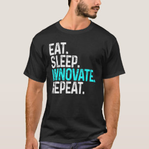 Eat Sleep Innovate Herhaal Funny Innovation Invent T-shirt