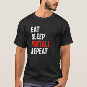 Eat Sleep Install Repeted Electricia Electronics T T-shirt