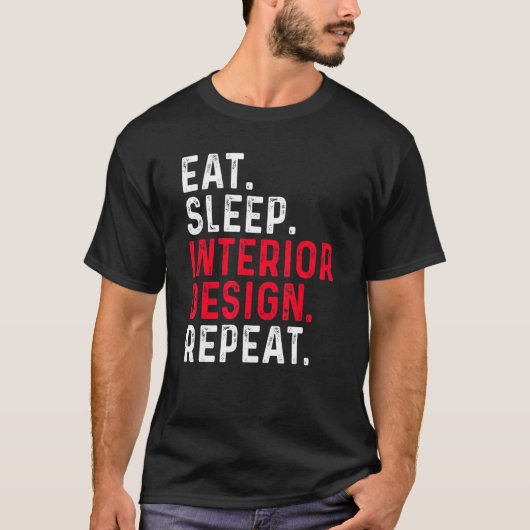 Eat Sleep Interior Repeat  Interior Designer 2 T-shirt (Voorkant)