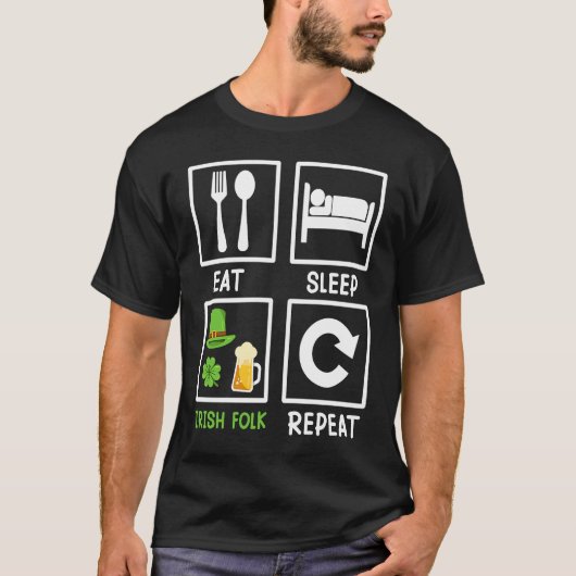 Eat Sleep Irish Folk Repeat St  Patrick's Day     T-shirt (Voorkant)