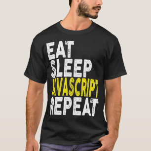 Eat Sleep Javascript    RepeatCoder Programmer T-s T-shirt