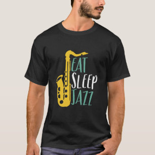 Eat Sleep Jazz Funny  Saxophone Player T-shirt