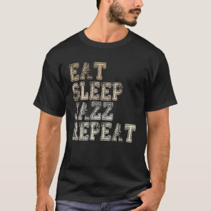 Eat Sleep Jazz Repeat Jazz Muziek Jazz Muzikanten T-shirt