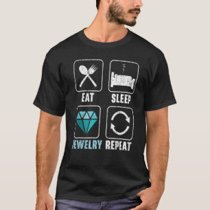 Eat Sleep Jewelry Herhaal Jewelry Maker Goldsmith T-shirt