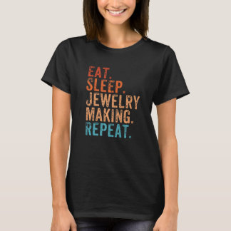 Eat Sleep Jewelry Making Herhaal Funny  Jewe T-shirt