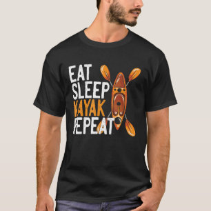 Eat Sleep KAYAK Repeat - Funny Kayaking Gift - Kay T-shirt