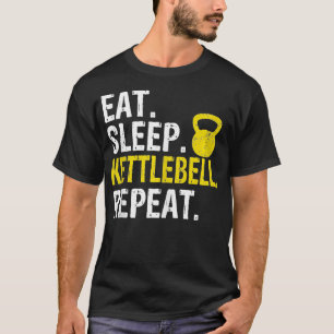 Eat Sleep Kettlebell Fitness Train T-shirt
