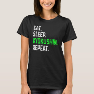 Eat Sleep Kyokushin Herhaal Martial Arts Combat T-shirt