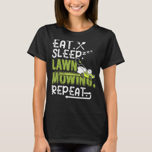 Eat Sleep Lawn Mowing Herhaal Mower T-shirt