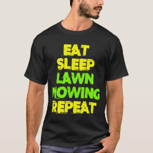 Eat Sleep Lawn Mowing Herhalen Lawn Mowing T-shirt