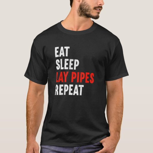 Eat Sleep Lay Pipes Herhaal Plumber Heating Engine T-shirt (Voorkant)