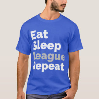 Eat Sleep League Repeat cadeau T-shirt
