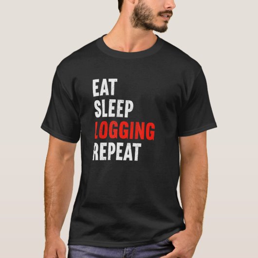 Eat Sleep Logging Repeat Lumberjack Lumberer Logge T-shirt (Voorkant)