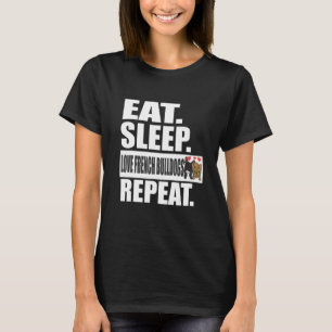 Eat Sleep Love French Bulldogs Repubing Dog Animal T-shirt