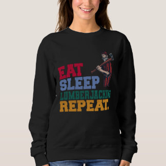Eat Sleep Lumberjacking Repeat Lumberjack Lumberer Trui