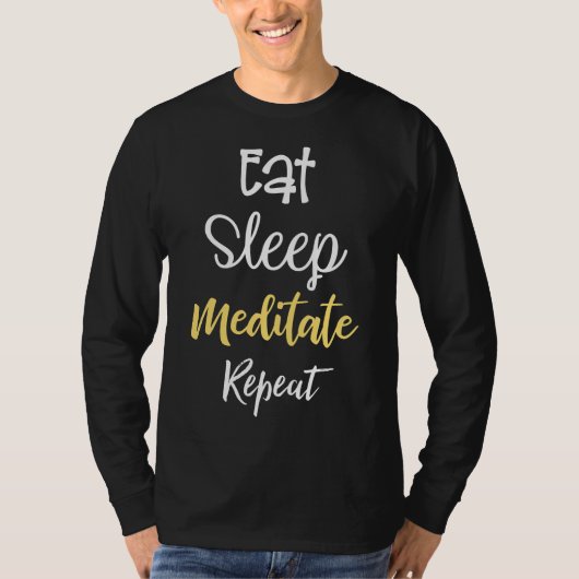 Eat Sleep Meditate Herhalen T-shirt (Voorkant)