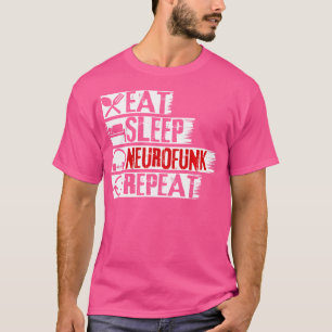Eat Sleep Neurofunk Herhaal Drum N Bass Rave Drum T-shirt
