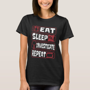 Eat Sleep Onderzoeken Herhaalde Wetenschap Forensi T-shirt
