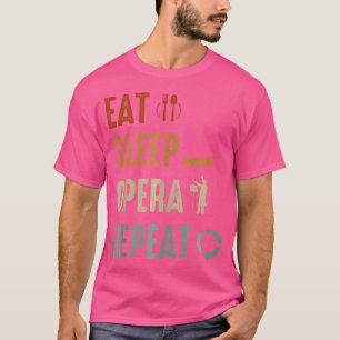 Eat Sleep Opera Singer Muzikant Zingen Expert Mus T-shirt