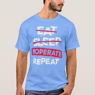 Eat Sleep Operationeel Herhaal chirurg Gift T-shirt
