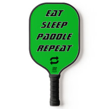 Eat Sleep Paddle Repeat - Customizable Pickleball 