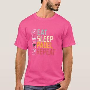 Eat Sleep Padel Herhaal Padel Tennis Racket Sport T-shirt