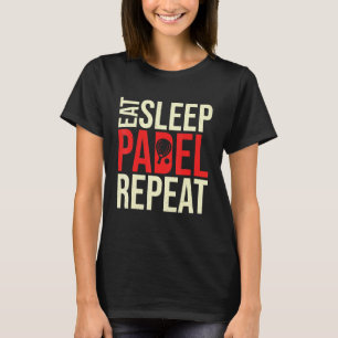 Eat Sleep Padel Tennis Herhaal Racket Sport Games  T-shirt