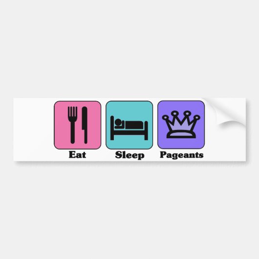 Eat Sleep Pageants Bumpersticker (Voorkant)