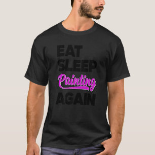 Eat Sleep Paint Opnieuw penseel artistieke stramie T-shirt