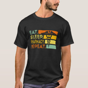 Eat Sleep Pharmacy Repeteer Pharmacist  Pharm T-shirt