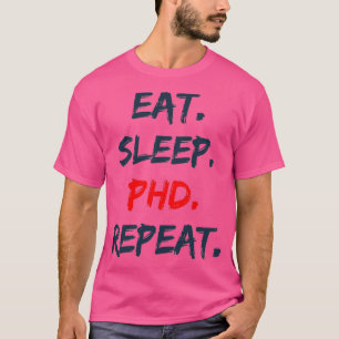 Eat Sleep PHD Herhaal 5 T-shirt