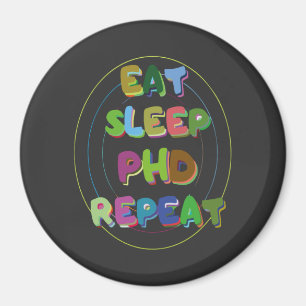Eat Sleep PHD Repeat Magneet