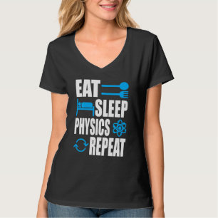 Eat Sleep Physics Herhalen natuurkunde T-shirt