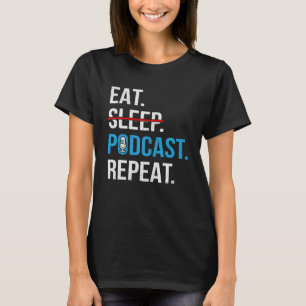 Eat Sleep Podcast Herhalen Podcaster Podcasting St T-shirt