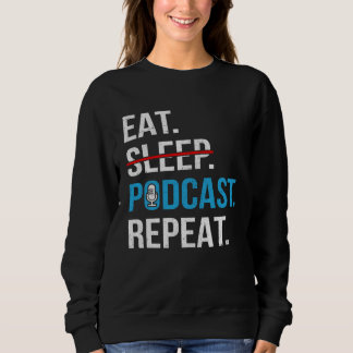 Eat Sleep Podcast Repeat Podcaster Podcasting Str Trui