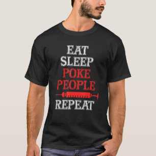 Eat Sleep Poke Mensen Flebotomie Bloedspuit Fl T-shirt