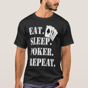 Eat Sleep Poker Casino Gezegde Poker herhalen T-shirt