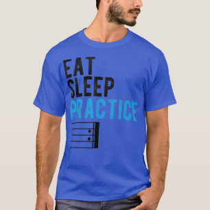 Eat Sleep Practice Herhaal muziekinstrument T-shirt
