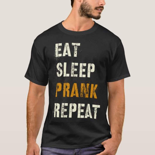 Eat Sleep PRANK Repeat Tricks Team Joking Squad Tr T-shirt (Voorkant)