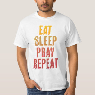 Eat Sleep Pray Herhalen T-shirt